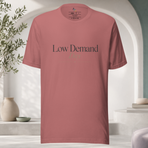 Low Demand Day T-Shirt
