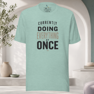 Currently Doing Everything at Once T-Shirt