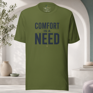 Comfort is a Need T-Shirt