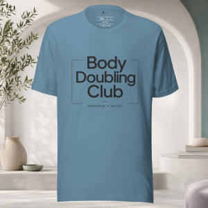 Body Doubling Club T-Shirt – Somehow It Works