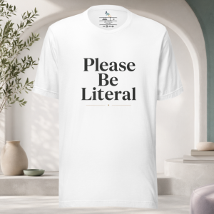 Please Be Literal T-Shirt