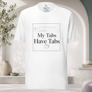 My Tabs Have Tabs T-Shirt