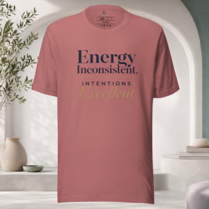 Energy Inconsistent Intentions Excellent T-Shirt